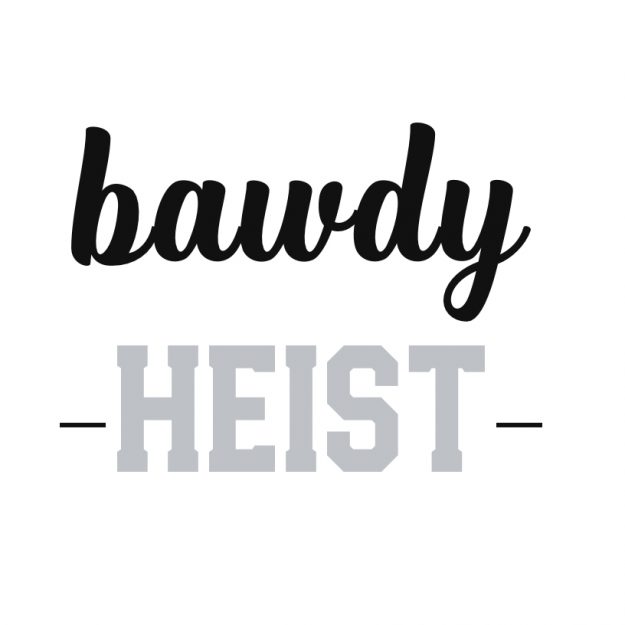 BAWDY HEIST