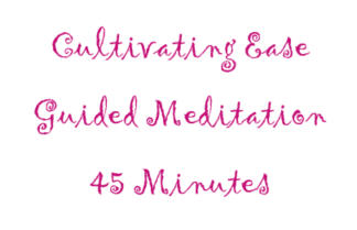 Cultivating Ease Guided Meditation