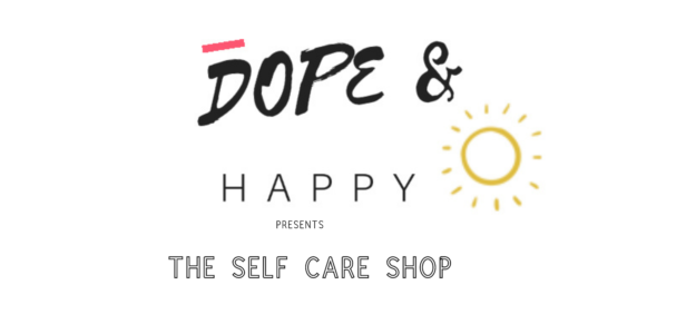 DOPE & Happy Presents: The Self Care Shop