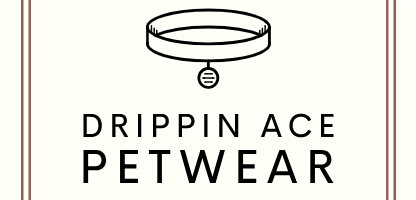 Drippin Ace Petwear