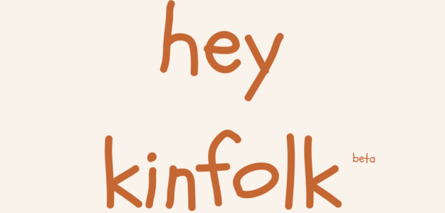 Hey Kinfolk