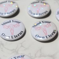Mind Your Own Uterus Metal Pinback Buttons 1.50"