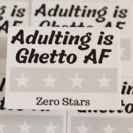 Adulting is Ghetto AF Sticker