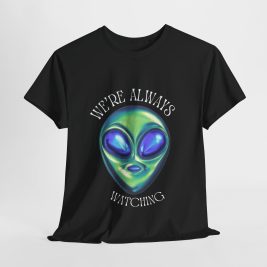 'We're ALWAYS Watching'  Outerverse T shirt