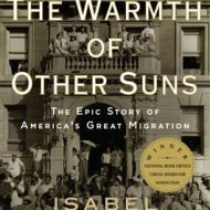 The Warmth of Other Suns: The Epic Story of America's Great Migration - Isabel Wilkerson