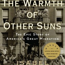The Warmth of Other Suns: The Epic Story of America's Great Migration - Isabel Wilkerson