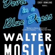 Devil in a Blue Dress: An Easy Rawlins Novel (Easy Rawlins Mystery #1) - Walter Mosley