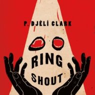 Ring Shout - P. Djèlí Clark