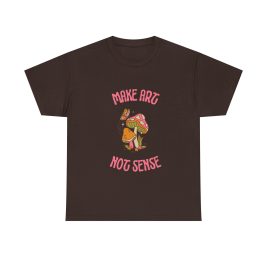 Make Art Not Sense T shirt