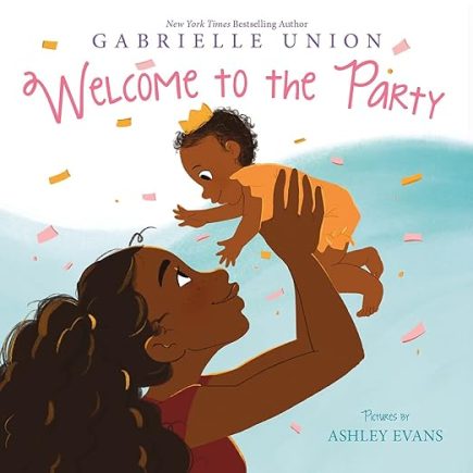 Welcome to the Party Board Book Board book – Gabrielle Union