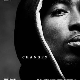 Changes: An Oral History of Tupac Shakur (Hardcover) by Sheldon Pearce