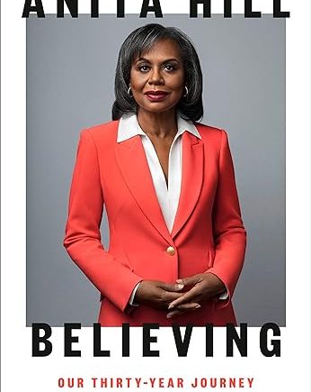 Believing: Our Thirty-Year Journey to End Gender Violence Hardcover- Anita Hill