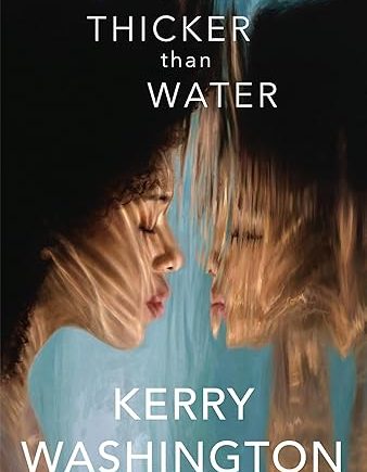 Thicker Than Water- Kerry Washington