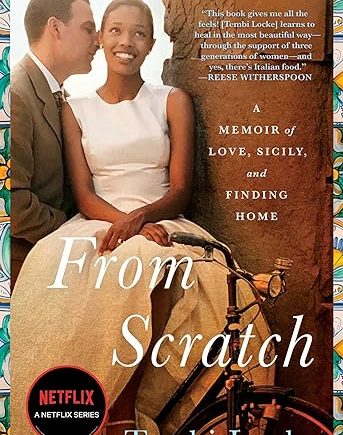From Scratch: A Memoir of Love, Sicily, and Finding Home Paperback – by Tembi Locke