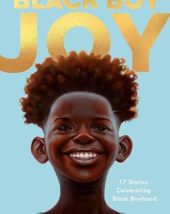 Black Boy Joy: 17 Stories Celebrating Black Boyhood (Hardcover) - Kwame Mbalia