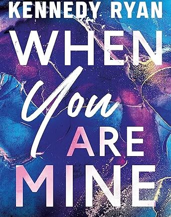 When you are Mine - Kennedy Ryan