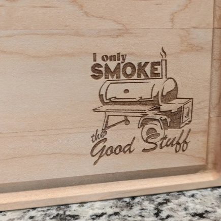"I only Smoke the Good Stuff" - Cutting Board