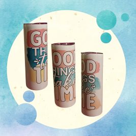 "Good things takes time" 20oz Tumbler