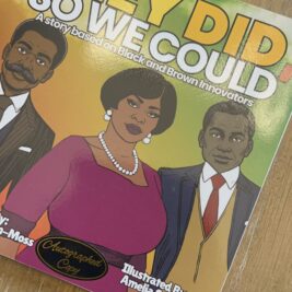 They Did, So We Could - A story based on black and brown innovators