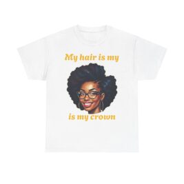 Empowering Afrocentric Tee | My Hair is My Crown | Unisex Cotton T-Shirt, Gift for Natural Hair Lovers, Black History Month, Affirmation