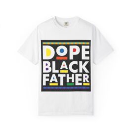 Dope black father Garment-Dyed T-shirt