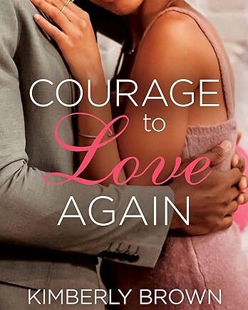Courage to Love Again - Kimberly Brown