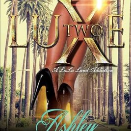 Luxe Two: A LaLa Land Addiction: A Novel Paperback – Ashley Antoinette