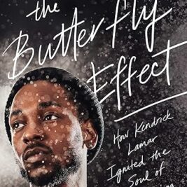 The Butterfly Effect: How Kendrick Lamar Ignited the Soul of Black America - Marcus J. Moore