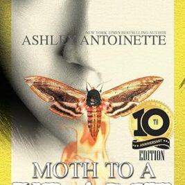 Moth To Flame (10th anniversary edition) - Ashley Antoinette