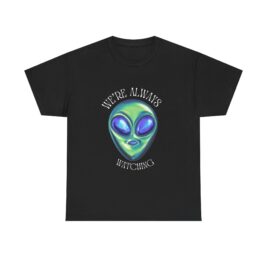 'We're ALWAYS Watching'  Outerverse T shirt