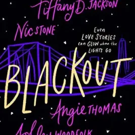 Blackout: by Dhonielle Clayton, Tiffany D. Jackson , Nic Stone , Angie Thomas , Ashley Woodfolk , Nicola Yoon
