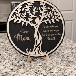 Mom, you are the world - Layered Sign