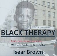 Black Therapy: A Life that Almost Killed Me...