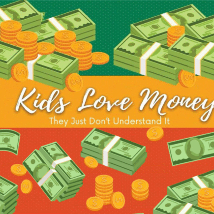 Kids Love Money They Just Don't Understand It®️