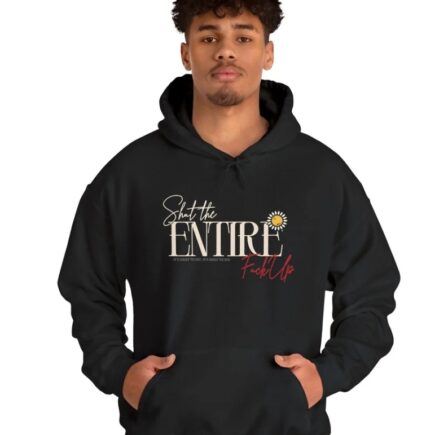 Black Shut the ENTIRE F**** Up Hoodie
