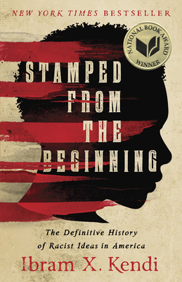 Stamped from the Beginning: The Definitive History of Racist Ideas in America - Ibram X Kendi
