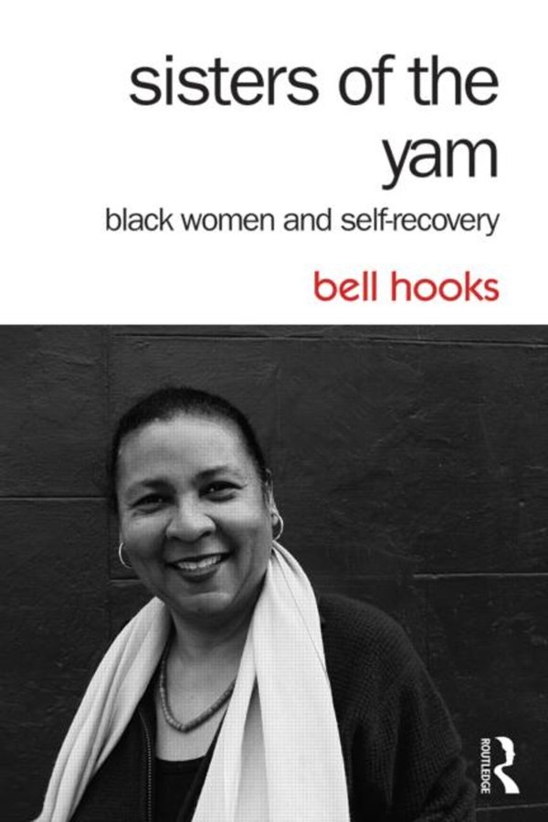 Sisters of the Yam Black Women and Self-Recovery – Bell Hooks - Non-fiction - ISBN - 9781138821682